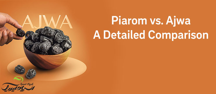 Piarom vs. Ajwa: A Detailed Comparison